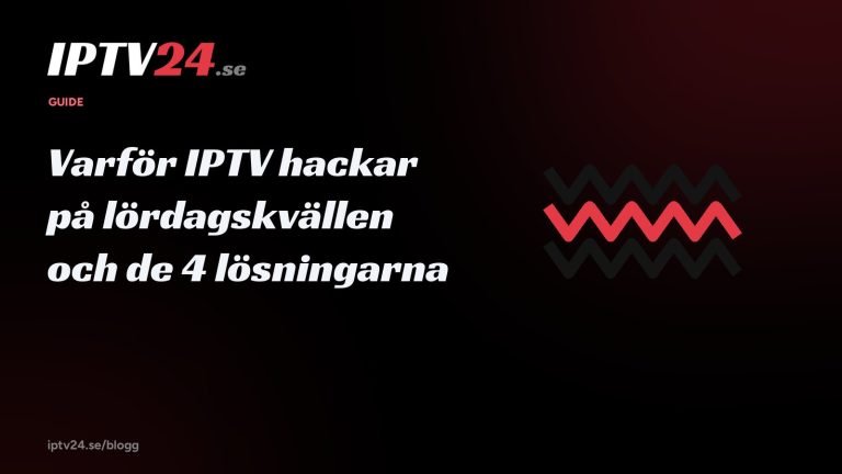 Varför IPTV hackar på lördagskvällen (och de 4 lösningarna som faktiskt fungerar)